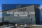 The Best Places to Visit in Atami