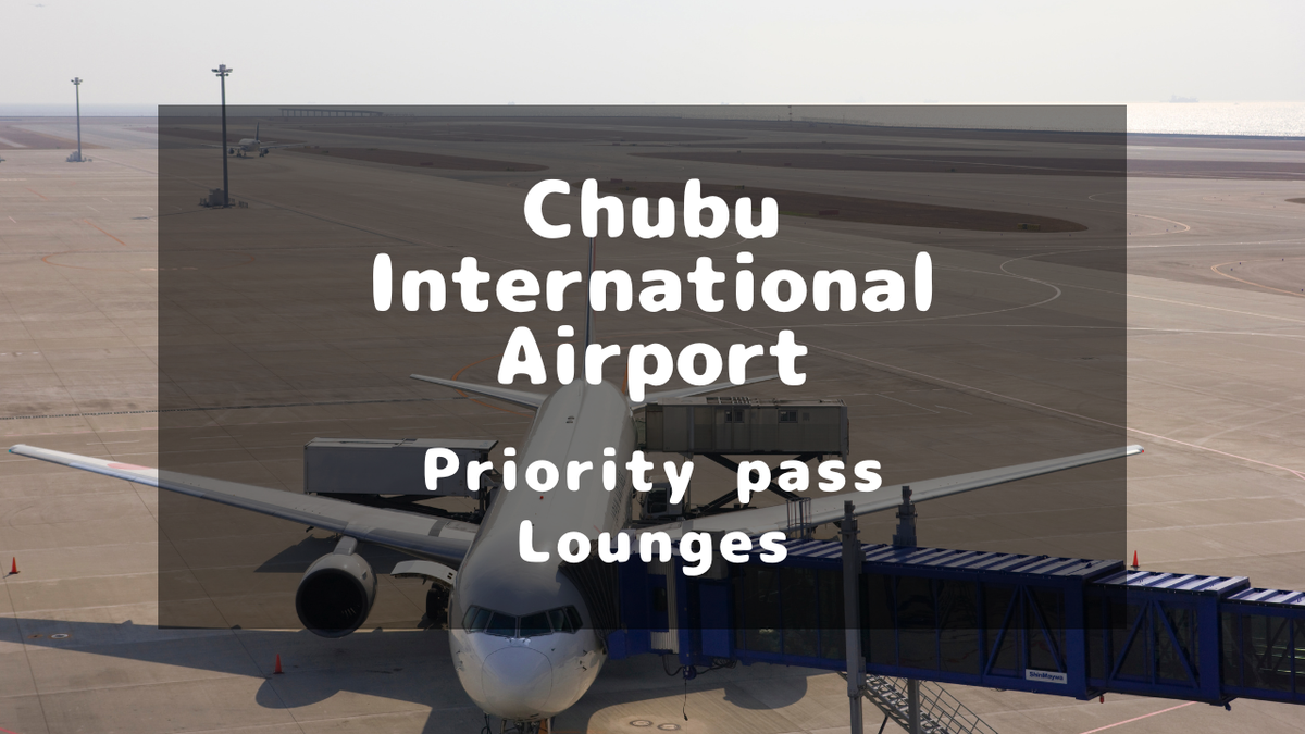 Priority Pass Lounges at Chubu Centrair International Airport (NGO)